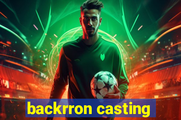 backrron casting